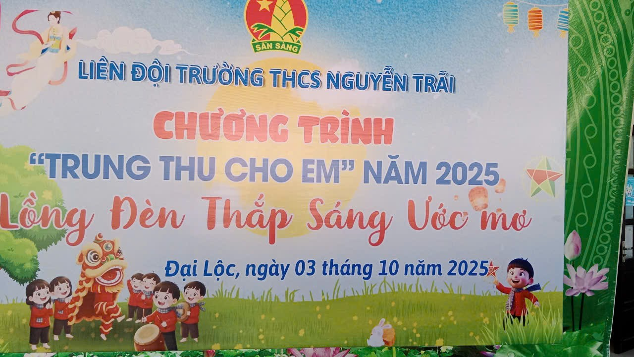 LIÊN ĐỘI TRƯỜNG THCS NGUYỄN TRÃI TƯNG BỪNG TỔ CHỨC CHƯƠNG TRÌNH: “TRUNG THU CHO EM- LỒNG ĐÈN THẮP SÁNG ƯỚC MƠ”